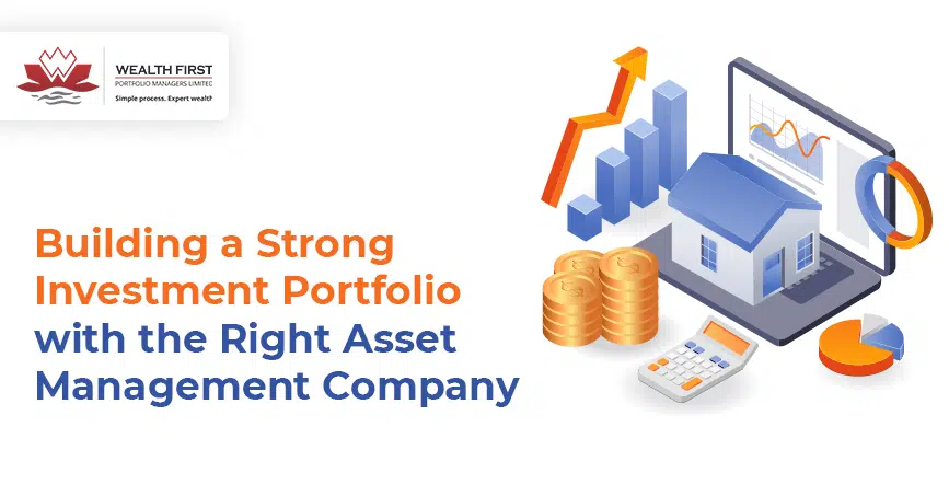 Building a Strong Investment Portfolio with the Right Asset Management Company