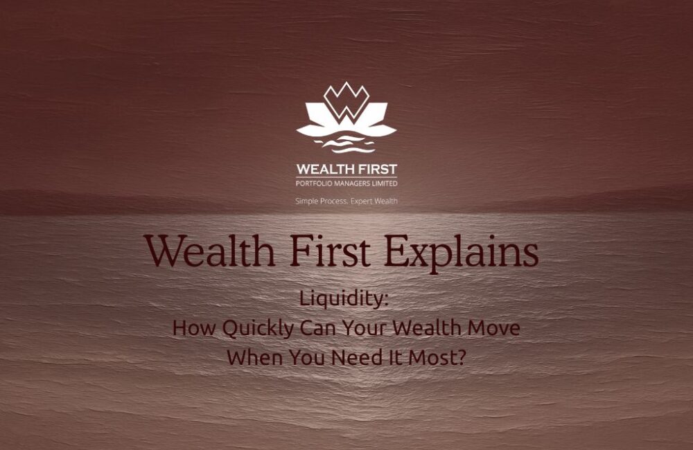 Liquidity: How Quickly Can Your Wealth Move When You Need It Most?