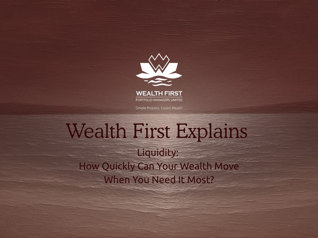 Liquidity: How Quickly Can Your Wealth Move When You Need It Most?