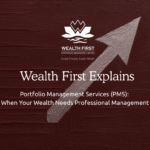 Portfolio Management Services (PMS): When Your Wealth Needs Professional Management