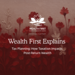 Tax Planning: How Taxation Impacts Post-Return Wealth